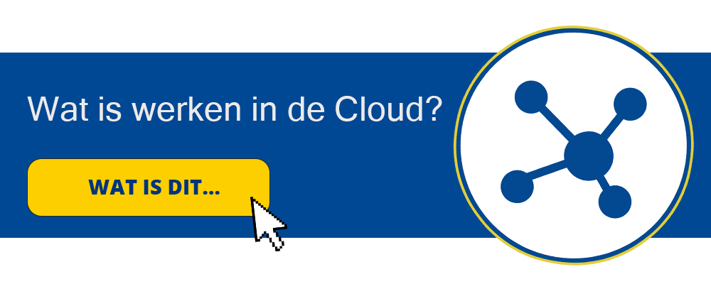 Wat is werken in de Cloud?